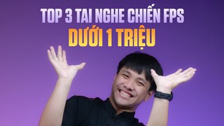 TOP 3 TAI NGHE CHƠI GAME FPS GIÁ DƯỚI 1 TRIỆU!!