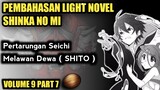 SEICHI MELAWAN DEWA ( SHITO ) - LN SHINKA NO MI VOLUMR 9 PART 7