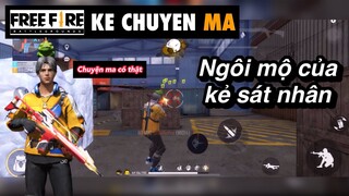 Free fire | cúng nhầm mộ quỷ - chuyen ma