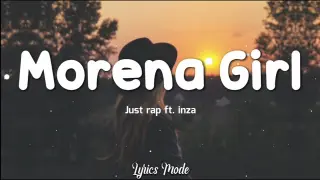 Morena Girl - Just Rap ft. inza (Lyrics) ♫