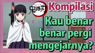 [Demon Slayer] Kompilasi | Kau benar-benar pergi mengejarnya?