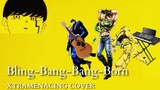 Creepy Nuts- Bling-Bang-Bang-Born [Xtramenacing] Cover by Dio Brando, Jotaro Kujo dan Joseph Joestar
