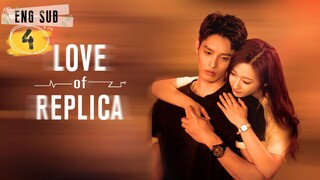 Love of Replica Episode 4 [Eng Sub]