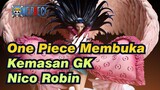 One Piece Membuka Kemasan GK 
Nico Robin