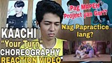 KAACHI "YOUR TURN" CHOREOGRAPHY REACTION VIDEO