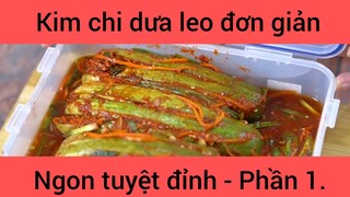 Kim chi dưa leo đơn giản ngon tuyệt đỉnh phần 1