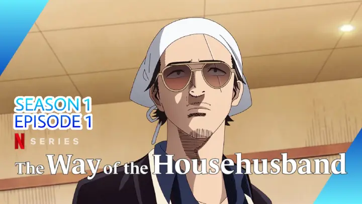 The Way of the Househusband S1:E1 [1080p]