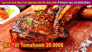 Cạn Lời Anh Báo Trải Nghiệm Món Ăn Nhà Giàu Ở Khách Sạn 20.000$/Đêm | Review Con Người Và Cuộc Sống