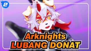 [MMD Arknights] LUBANG DONAT_B2