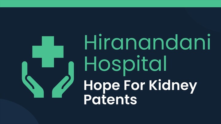 Hiranandani Hospital - A Hope For Kidney Patients