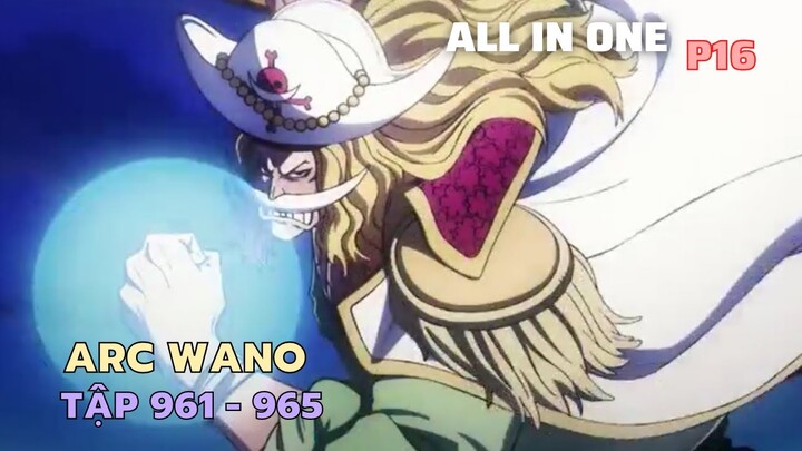 Review Phim One Piece SS20 - P16 ARC WANO | Tóm Tắt Phim Đảo Hải Tặc Tập 961,962,963,964,965