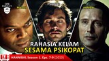 RAHASIA KELAM SESAMA PSIKOPAT / Recap Film TV Series - Hannibal Season 1, Eps.7-9