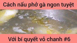 Cách nấu phở gà ngon tuyệt với bí quyết vỏ chanh #6