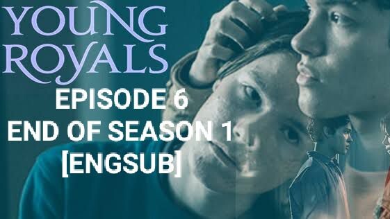 Young Royals (2021) - Episode 6 [ENGSUB] End of Season 1