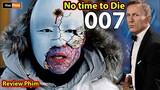 Điệp Viên 007 Cuối Cùng 2021 - review phim Không Phải Lúc Chết Daniel Craig