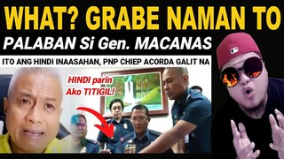 KAKAPASOK LANG KINASOHAN na! Gen. Macanas HIndi Nagpatinag, PNP Chiep ACORDA REACTION VIDEO