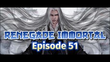 [Xian Ni 51] Renegade Immortal - Ep. 51 - Sub Indo (hardsub) + English (softsub)