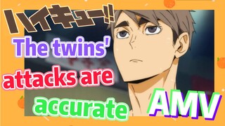 The twins' attacks are accurate   [Haikyuu!!, AMV]