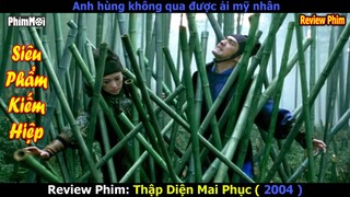 Cẩm Y Vệ Trót Yêu Cô Thích Khách - Review Phim: Thập Diện Mai Phục (House of Flying Daggers)