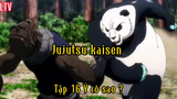 Jujutsu kaisen_Tập 16 Ý cô sao ???