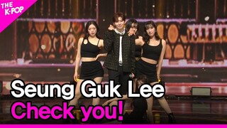 Seung Guk Lee, Check you! (승국이, 검문할게요) [THE SHOW 220524]