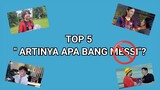 TOP 5 ARTINYA APA BANG MESSI !? Al Versi