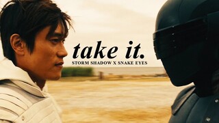 Storm Shadow x Snake Eyes » Take It