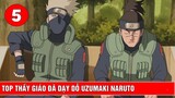 Top 5 thầy giáo đã dạy dỗ và đào tạo Naruto Uzumaki