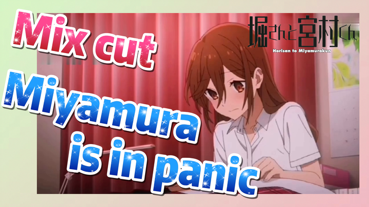 [Horimiya]  Mix cut | Miyamura is in panic