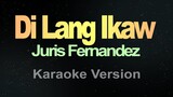 Di Lang Ikaw - (Karaoke) Juris