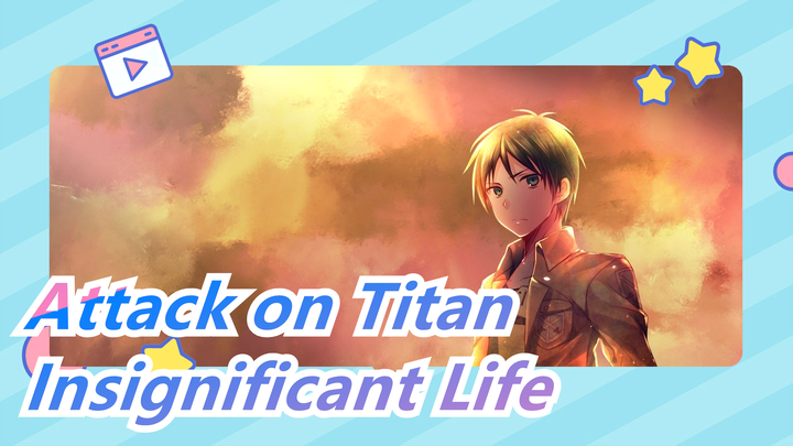 [Attack on Titan] Insignificant Life