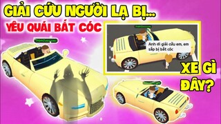 PLAY TOGETHER | NHẬN XE SIÊU MỚI GIÚP ĐỠ NGƯỜI LẠ BỊ BẮT CÓC VÀ CÁI KẾT