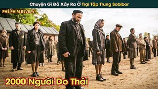 Thế Chiến Thứ 2, Quân Đức Đưa 2000 Người Do Thái Đến Trại Tập Trung Sobibor || Phê Phim Review