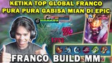 TOP GLOBAL FRANCO PURA PURA GABISA MAIN DI EPIC PAKAI BUILD MM