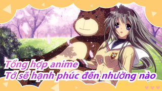 [Tổng hợp anime/Chữa lành] Nếu như đó là cậu, tớ sẽ hạnh phúc đến nhường nào