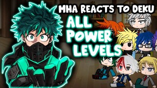 MHA Reacts To Izuku Midoriya All Power Levels || Gacha Club || Part 2