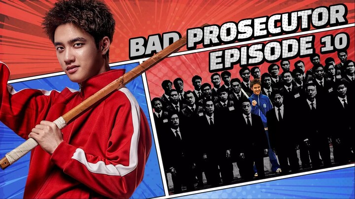 BAD PROSECUTOR | EP 10