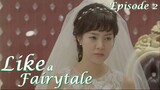Like a Fairytale Episode 2 Tagalog Dub