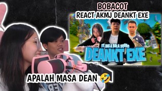 BOBACOT - DEANKT EXE AKMJ REACTION