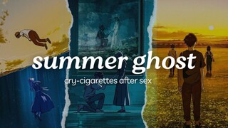 Summer ghost - cry (cigarettes after sex)