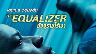 The Equalizr : มัจจุราชไร้เงา |2014| พากษ์ไทย