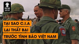 TẬP 71 - TẠI SAO C.I.A LẠI THẤT BẠI TRƯỚC TÌNH BÁO VIỆT NAM ??? | ĐÀM ĐẠO LỊCH SỬ