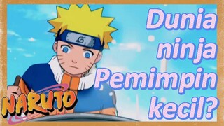 Dunia ninja Pemimpin kecil?