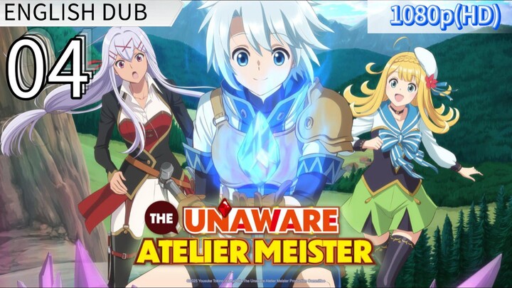EP-04||The Unaware Atelier-Master||ENG DUB (HD)