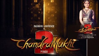 ChandraMukhi 2 - 2023 - Raghava Lawrence, Kangana Ranaut, Lakshmi Menon, Vadivelu, Mahima Nambiar