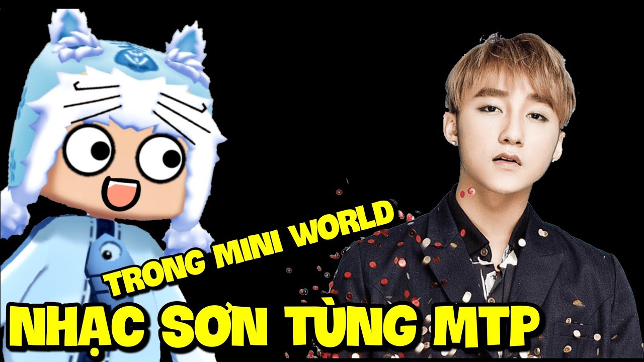 Nhạc Sơn Tùng MTP trong Mini World - Nơi này có anh