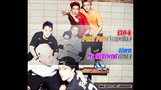 [MASHUP] EXO-K_Peter Pan (Acapella.) + 4men_내 여친 (My Girlfriend) (Inst.)