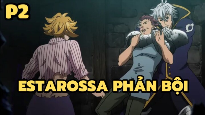 [Thất hình đại tội] - Estarossa phản bội (P2) | Anime hay