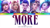K/DA MORE Lyrics (Madison Beer, (G)I-DLE, Lexie Liu, Jaira Burns, Seraphine) (Color Coded Lyrics)