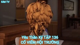 Yêu Thần Ký TẬP 136-CỔ VIÊM HỘI TRƯỞNG